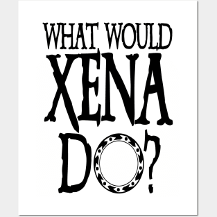 Xena Shirt Xena Warrior Princess WHAT WOULD XENA Do? Chakram of Light Posters and Art